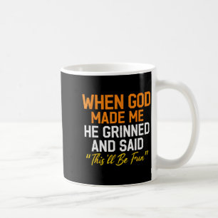 Als Gott mich erschuf, grinste er Humorvoll Lustig Kaffeetasse