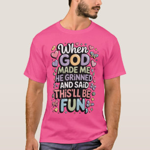 Als Gott mich erschuf, grinste er Saidhisll wird e T-Shirt