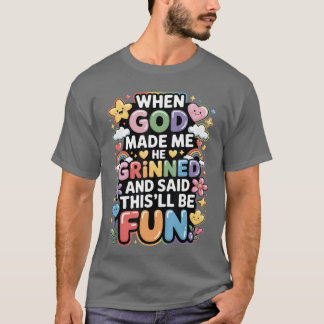Als Gott mich erschuf, grinste er Saidhisll wird S T-Shirt