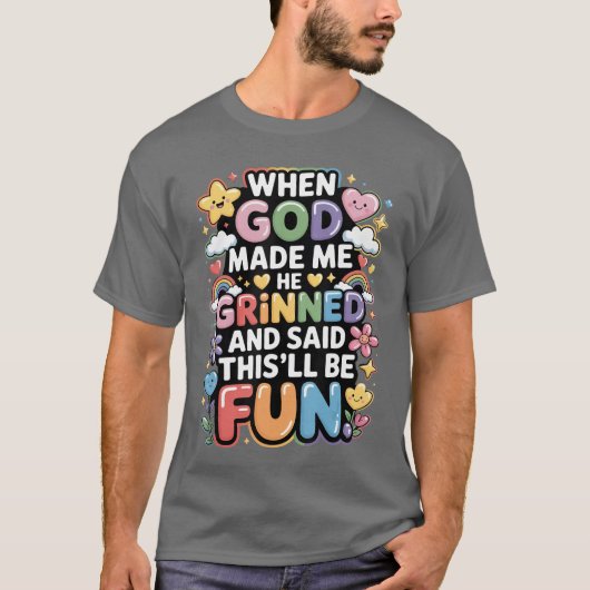 Als Gott mich erschuf, grinste er Saidhisll wird S T-Shirt (Vorderseite)