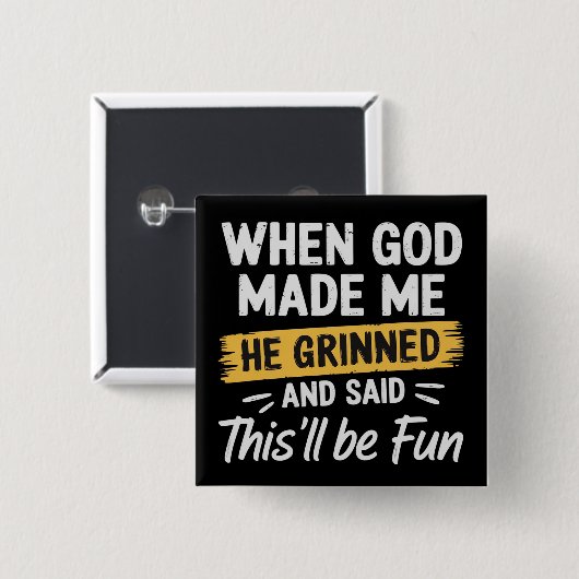 Als Gott mich erschuf, grinste er und sagte, das w Button (Vorne & Hinten)