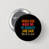 Als Gott mich erschuf, grinste er und sagte, das w Button (Vorne & Hinten)