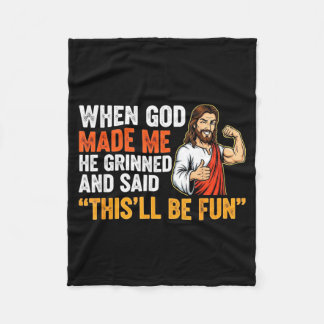 Als Gott mich erschuf, grinste er und sagte, das w Fleecedecke