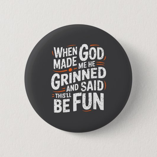 Als Gott mich erschuf, grinste er und sagte Funny  Button (Vorderseite)