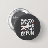 Als Gott mich erschuf, grinste er und sagte Funny  Button (Vorne & Hinten)