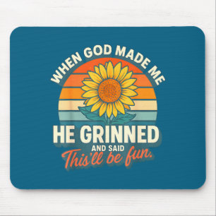 Als Gott mich erschuf, grinste er und sagte Funny  Mousepad
