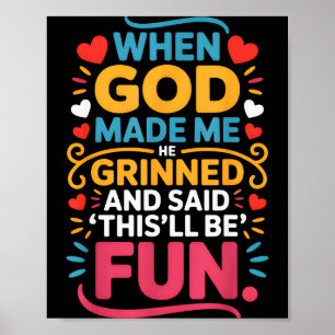 Als Gott mich erschuf, grinste er und sagte Funny Poster