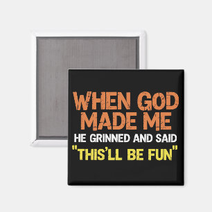 Als Gott mich erschuf, grinste er und sagte Lustig Magnet