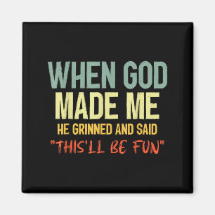 Als Gott mich erschuf, grinste und sagte, das wird Magnet