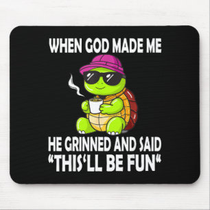 Als Gott mich erschuf, sagte er, das wird ein Spaß Mousepad