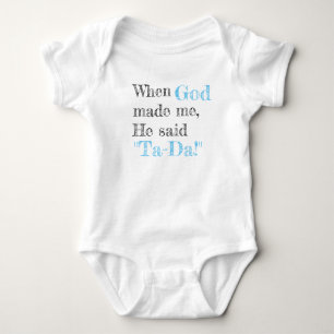Als Gott mich erschuf, sagte er Ta-Da! Baby Strampler