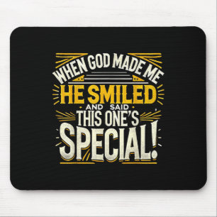 Als Gott mich gemacht hat, sagte er das ein besond Mousepad