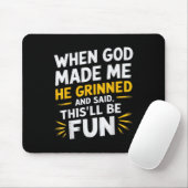 Als Gott mich gemacht hat, sagte er, das sei Spaß Mousepad (Mit Mouse)
