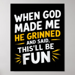 Als Gott mich gemacht hat, sagte er, das sei Spaß Poster
