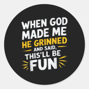 Als Gott mich gemacht hat, sagte er, das sei Spaß  Runder Aufkleber