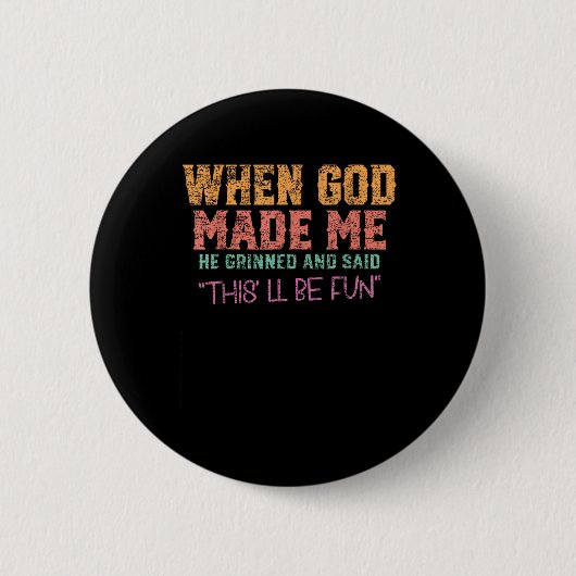 Als Gott mich herstellte, weinte er und sagte Funn Button (Vorderseite)