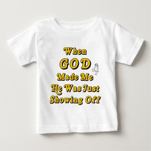 Als Gott mich machte, führte er gerade vor Baby T-shirt (Vorderseite)