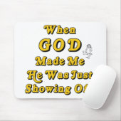 Als Gott mich machte, führte er gerade vor Mousepad (Mit Mouse)