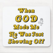 Als Gott mich machte, führte er gerade vor Mousepad (Vorne)