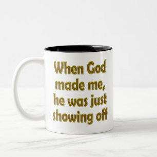 Als Gott mich machte, führte er gerade vor Zweifarbige Tasse