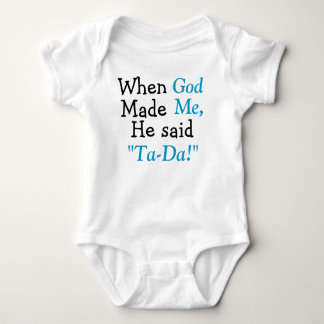 Als Gott mich machte, sagte er Ta-DA Baby Strampler