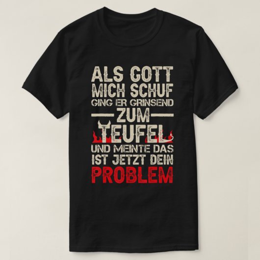 Als Gott Mich Schuf Ging Er Grinsend Zum Teufel T- T-Shirt (Design vorne)