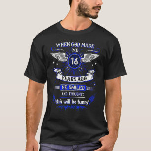 Als Gott mich vor 16 Jahren zum 16. Geburtstag mac T-Shirt