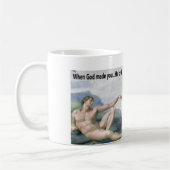Als Gott Sie machte, brach er die Form! Kaffeetasse (Links)