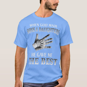 Als Gott Söhne und Töchter machte, gab er mir das  T-Shirt