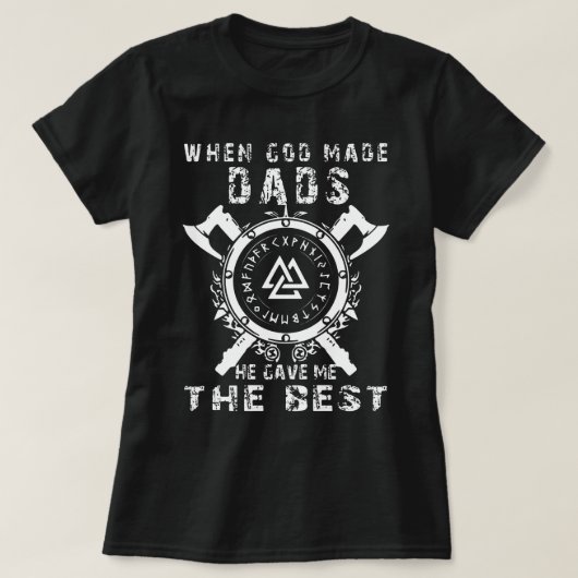 Als Gott Vater machte, gab er mir das Beste. T-Shirt (Design vorne)