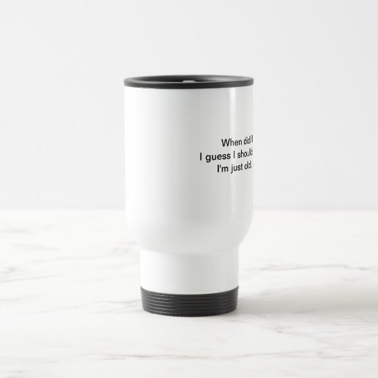 Als ich alt wurde, reisen Becher Reisebecher (Mittel)