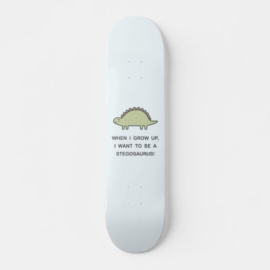 Als ich aufwuchs, Wollte ich, ein Stegosaurus zu s Skateboard (Vorne)
