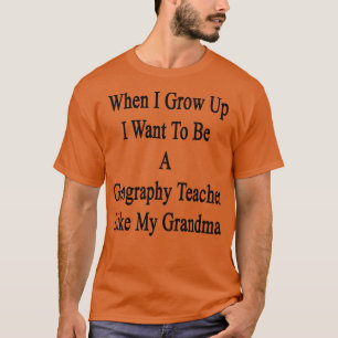 Als ich aufwuchs, Wollte ich, Geografie-Lehrerin L T-Shirt