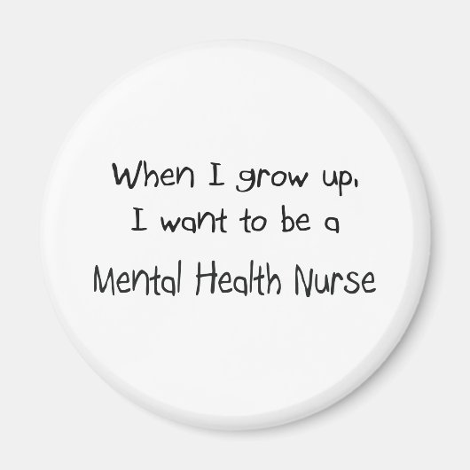 Als ich aufwuchs, wollte ich, Psychische Krankensc Magnet (Vorne)