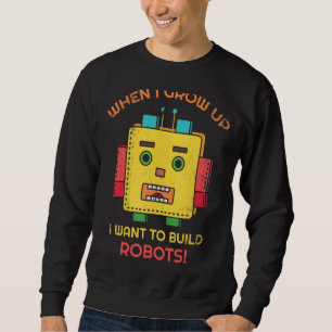 Als ich aufwuchs, Wollte ich Roboter für Robot FA Sweatshirt