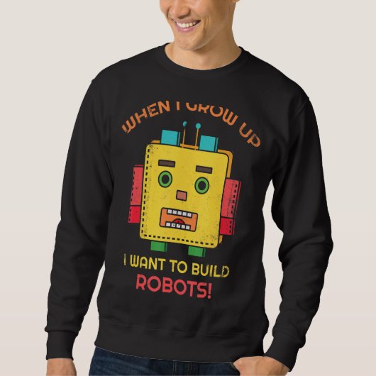 Als ich aufwuchs, Wollte ich Roboter für Robot FA Sweatshirt (Vorderseite)