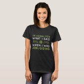 Als ich debuggte T-Shirt (Vorne ganz)