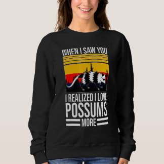 als ich dich sah, liebe ich possums pet Possum pos Sweatshirt