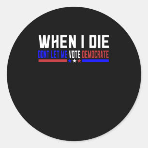 Als ich Die, Ließ ich nicht für Demokrat Runder Aufkleber