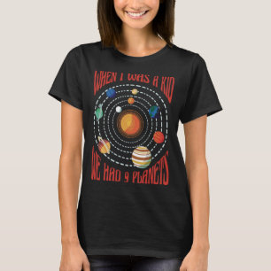 Als ich ein Kind war, hatten wir 9 Planeten T-Shirt