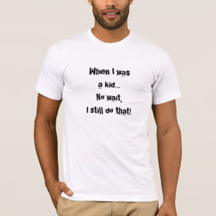 Als ich ein Kind war...Lustiges T-Shirt