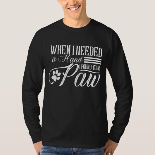 Als ich eine Hand brauchte, fand ich Ihre Paw Hund T-Shirt (Vorderseite)