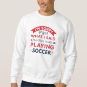 Als ich Fußball spielte Sweatshirt (Vorderseite)