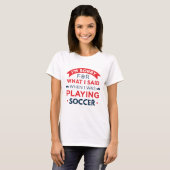 Als ich Fußball spielte T-Shirt (Vorne ganz)