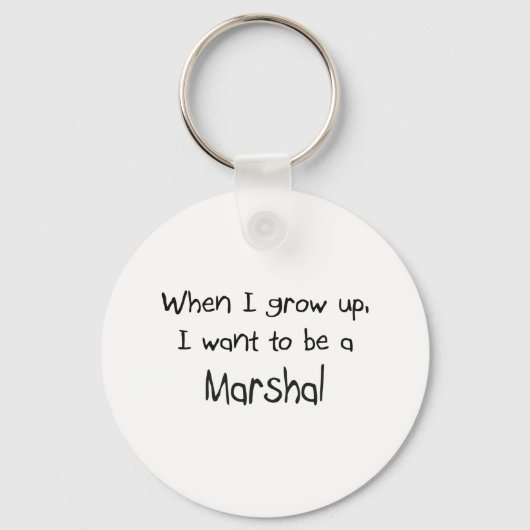 Als ich groß bin, wollte ich Marschall zu werden Schlüsselanhänger (Vorderseite)