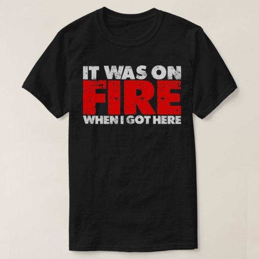 Als ich hier 1 Got, war es brennend T-Shirt (Design vorne)