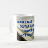 Als ich Ihr Alter war, waren Datenbanken Kaffeetasse (Vorderseite Links)
