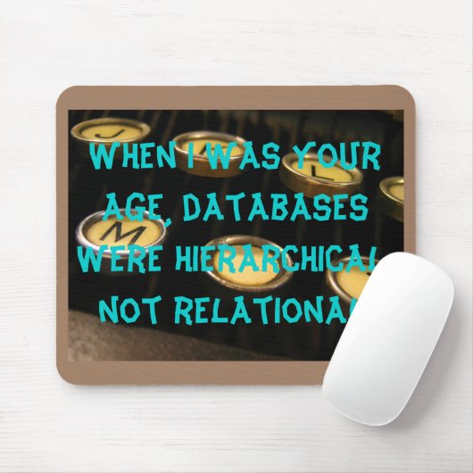 Als ich Ihr Alter war, waren Datenbanken. Mousepad (Mit Mouse)