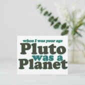 Als ich in deinem Alter war Pluto ein Planet Postkarte (Stehend Vorderseite)