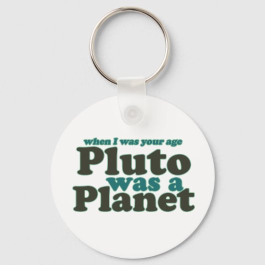 Als ich in deinem Alter war Pluto ein Planet Schlüsselanhänger (Vorderseite)